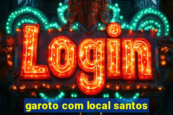 garoto com local santos